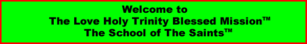 Welcome to The Love Holy Trinity Blessed Mission, The School of The Saints, The LHTBM